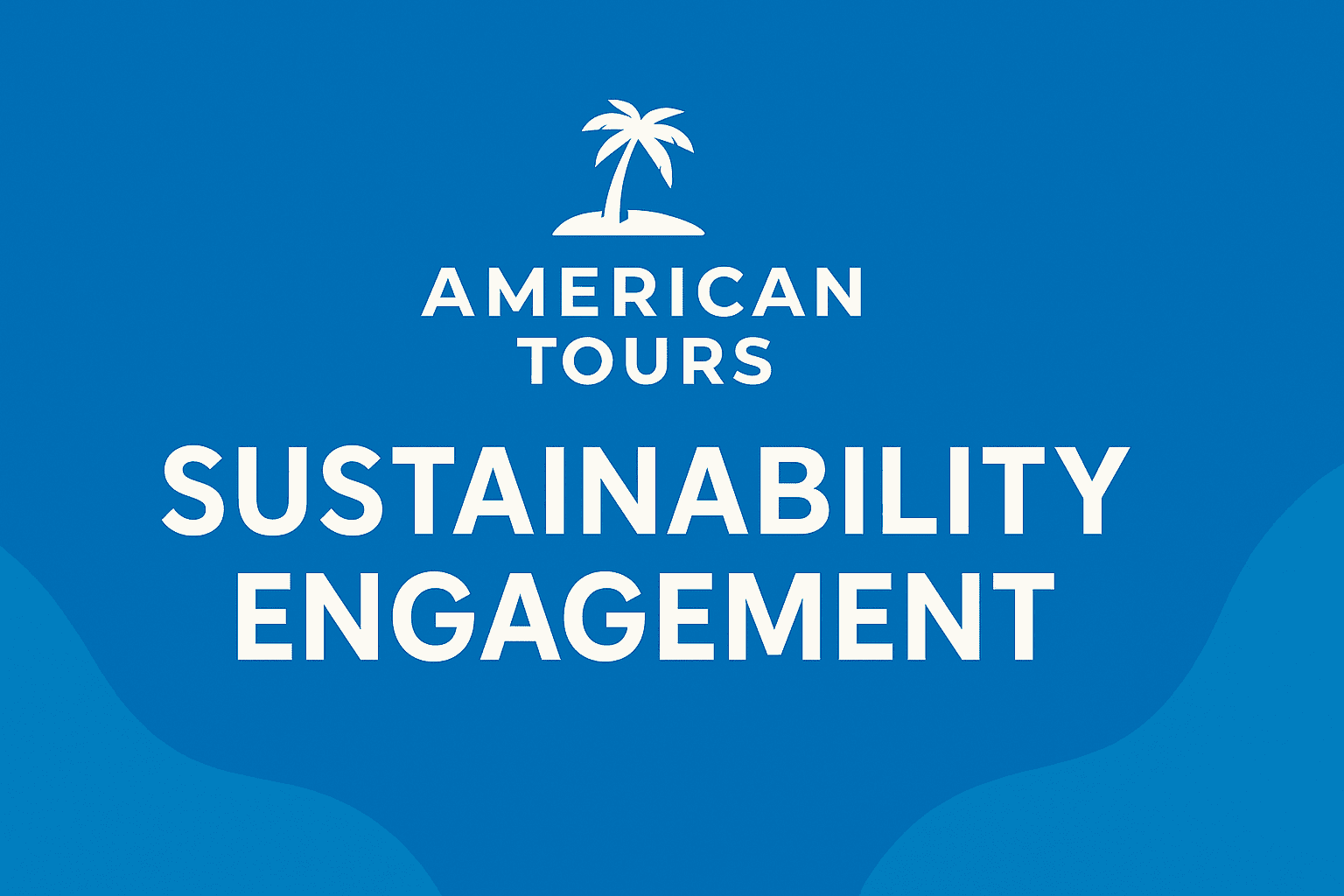 Sustainability Commitment – American Tours
